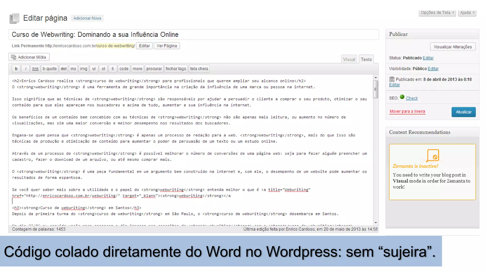 Código colado diretamente do Word no Wordpress: sem “sujeira”.
 