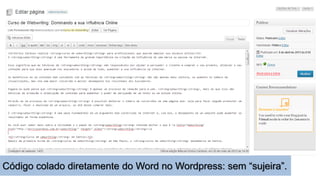 Código colado diretamente do Word no Wordpress: sem “sujeira”.
 