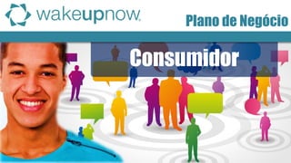 Consumidor 
Plano de Negócio  