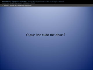 Apresentação Usabilidade e Second Life - Experiência do usuário