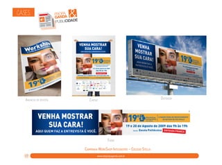 CASES:

Anuncio de revista

&

propa
ganda
publicidade

Outdoor

Cartaz

Faixa
Campanha WorkShop Integrativo – Colégio Stella
17

www.rdxpropaganda.com.br

 