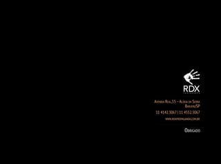 Avenida Real,55 – Aldeia da Serra
Barueri/SP
11 4142.3067 | 11 4552.3067
www.rdxpropaganda.com.br

Obrigado

 