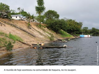 © WWF-Brasil / Zig Koch A reunião de hoje aconteceu na comunidade de Itaquera, no rio Jauaperi. 