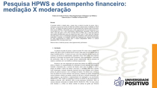 1
Práticas de Gestão de Pessoas, Clima Organizacional e Performance nas Melhores
Empresas para se Trabalhar no Brasil em 2012
Resumo
O presente analisa a relação entre a relação entre as práticas de gestão de pessoas, clima e
performance organizacional na base de dados das melhores empresas para se trabalhar no Brasil
em 2012. As práticas de gestão de pessoas foi aproximado pelo construto High Performance
Work System (HPWS) e relacionado com o clima organizacional (Person-Organization Fit e
Person-Supervisor Fit), e com a performance organizacional, mensurada a partir do preço
sobre o lucro das ações, ou P/L (Price Earnings Ratio ou PER), que é o preço das ações de
uma empresa dividido pelos lucros da empresa por ação e pelo e o lucro antes dos impostos
(Earnings before taxes). A metodologia empregada é quantitativa, sendo utilizadas regressões,
moderação e mediação. Os resultados mostram uma moderação das variáveis intervenientes
de clima organizacional na relação entre a variável independente HPWS e a variável
dependente PER e Earnings before taxes.
Palavras chaves: Gestão de pessoas, clima organizacional, performance.
1. Introdução
As práticas de gestão de pessoas, a partir do século XX, foram vistas no Brasil e no
mundo como algo no qual as empresas devem investir, sendo quase um pré requisito para se
atingir resultados positivos. É comum ouvir que o ativo mais importante de uma empresas são
as pessoas, que devem ser comprometidas, capacitadas e éticas. Desse modo, várias empresas
passaram a se preocupar com questões como treinamento, clima organizacional e valorização
dos profissionais, tendo em vista agregar pessoas comprometidas com os princípios da
empresa e satisfeitas com o seu trabalho no ambiente organizacional.
Presume-se que uma organização que possua boas práticas de gestão de pessoas irá
definir as funções e as responsabilidades do colaborador de modo adequado, selecionando e
treinando o funcionário para o exercício das funções, assim como irá analisar os riscos e
perigos do trabalho e fatores que afetam o bem-estar e a satisfação. Além disso, questões
como remuneração, avaliação, progressão funcional devem estar alinhadas com as demais
práticas de gestão de pessoas e com a estratégia da empresa. Nos últimos anos, em vez de
focar nas práticas de recursos humanos como processo, estudiosos da gestão estratégica de
recursos humanos voltaram sua atenção a práticas de RH que se reforçam mutuamente, que
sejam sinérgicas e que facilitem o comprometimento dos empregados e seu envolvimento
(MacDUFFIE, 1995). Podem ser chamadas de práticas ou sistemas de alto envolvimento no
trabalho (LAWLER, 1992; ARTHUR, 1992), de alta performance (HUSELID, 1995), ou
sistemas altamente sofisticados de trabalho (KOCH; McGRATH, 1996). Um tema comum
nesta literatura é a ênfase em utilizar sistemas de práticas de gestão que fornecem
Pesquisa HPWS e desempenho financeiro:
mediação X moderação
 