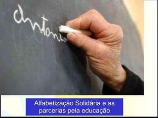 Alfabetização Solidária e as parcerias pela educação Foto: André de Moraes Sarmento  