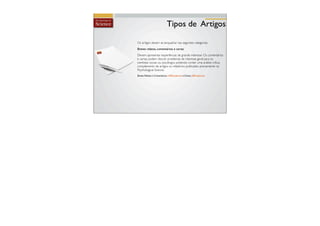 Tipos de Artigos

Os artigos devem se enquadrar nas seguintes categorias:
Breves relatos, comentários e cartas
Devem apresentar experiências de grande interesse. Os comentários
e cartas podem discutir problemas de interesse geral para os
cientistas sociais ou psicólogos podendo conter uma análise crítica,
complemento de artigos ou relatórios publicados previamente na
Psychological Science.
Breves Relatos e Comentários (1000 palavras) e Cartas (500 palavras)
 