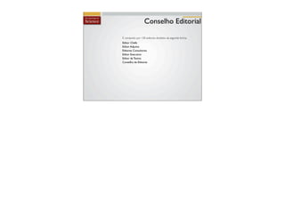 Conselho Editorial

É composto por 100 editores divididos da seguinte forma:
Editor Chefe
Editor Adjunto
Editores Consultores
Editor Executivo
Editor de Textos
Conselho de Editores
 