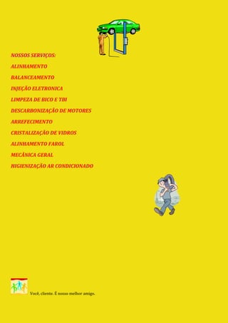 NOSSOS SERVIÇOS:

ALINHAMENTO

BALANCEAMENTO

INJEÇÃO ELETRONICA

LIMPEZA DE BICO E TBI

DESCARBONIZAÇÃO DE MOTORES

ARREFECIMENTO

CRISTALIZAÇÃO DE VIDROS

ALINHAMENTO FAROL

MECÂNICA GERAL

HIGIENIZAÇÃO AR CONDICIONADO




       Você, cliente. É nosso melhor amigo.
 