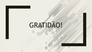 GRATIDÃO!
 
