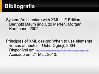 Elementos  são estendidos pela inclusão de elementos filhos ou atributos; 