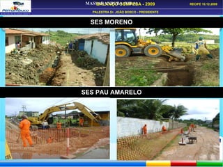 MASSARANDUBA (VILA) EXECUÇÃO DE REDE COLETORA BACIA C – BONANÇA SES PAU AMARELO SES MORENO 