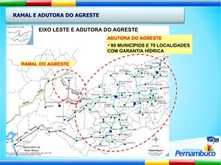 RAMAL E ADUTORA DO AGRESTE EIXO LESTE E ADUTORA DO AGRESTE RAMAL DO AGRESTE ADUTORA DO AGRESTE 80 MUNICÍPIOS E 70 LOCALIDADES COM GARANTIA HÍDRICA  