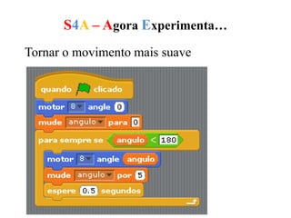 S4A – Agora Experimenta…
Tornar o movimento mais suave
 