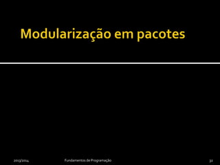 2013/2014 Fundamentos de Programação 32
 