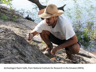 © WWF-Brasil / Zig Koch Archeologist Raoni Valle, from National Institute for Research in the Amazon (INPA) . 
