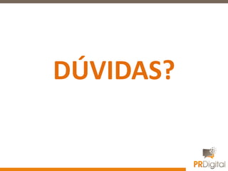 DÚVIDAS?
 