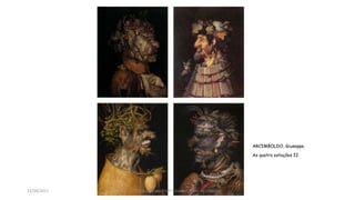 ARCIMBOLDO, Giuseppe.
As quatro estações II
13/04/2017 Produzido por Profª Elizabeth Rossi De Grande
 