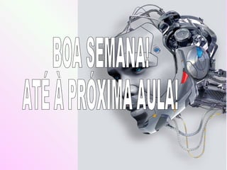 BOA SEMANA! ATÉ À PRÓXIMA AULA! 