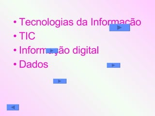 Tecnologias da Informação TIC Informação digital Dados 