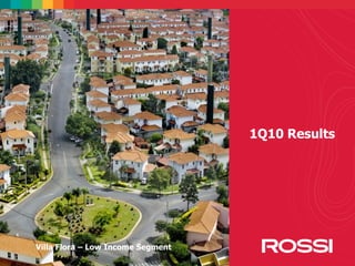 11
1Q10 Results
Villa Flora – Low Income Segment
 