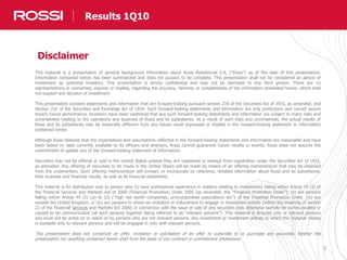 222
Disclaimer
Results 1Q10
This material is a presentation of general background information about Rossi Residencial S.A. (“Rossi”) as of the date of this presentation.
Information contained herein has been summarized and does not purport to be complete. This presentation shall not be considered an advice of
investment by potential investors. This presentation is strictly confidential and may not be disclosed to any third person. There are no
representations or warranties, express or implied, regarding the accuracy, fairness, or completeness of the information presented herein, which shall
not support any decision of investment.
This presentation contains statements and information that are forward-looking pursuant section 27A of the Securities Act of 1933, as amended, and
Section 21E of the Securities and Exchange Act of 1934. Such forward-looking statements and information are only predictions and cannot assure
Rossi’s future performance. Investors have been cautioned that any such forward-looking statements and information are subject to many risks and
uncertainties relating to the operations and business of Rossi and its subsidiaries. As a result of such risks and uncertainties, the actual results of
Rossi and its subsidiaries may be materially different from any future result expressed or implied in the forward-looking statement or information
contained herein.
Although Rossi believes that the expectations and assumptions reflected in the forward-looking statements and information are reasonable and have
been based on data currently available to its officers and directors, Rossi cannot guarantee future results or events. Rossi does not assume the
commitment of update any of the forward-looking statement of information.
Securities may not be offered or sold in the United States unlesss they are registered or exempt from registration under the Securities Act of 1933,
as amended. Any offering of securities to be made in the United States will be made by means of an offering memorandum that may be obtained
from the underwriters. Such offering memorandum will contain, or incorporate by reference, detailed information about Rossi and its subsidiaries,
their business and financial results, as well as its financial statements.
This material is for distribution only to person who (i) have professional experience in matters relating to investments falling within Article 19 (5) of
the Financial Services and Markets Act of 2000 (Financial Promotion) Order 2005 (as amended, the “Financial Promotion Order”), (ii) are persons
falling within Article 49 (2) (a) to (d) (“high net worth companies, unincorporated associations etc”) of the Financial Promotion Order, (iii) are
outside the United Kingdom, or (iv) are persons to whom an invitation or inducement to engage in investment activity (within the meaning of section
21 of the Financial Services and Markets Act 2000) in connection with the issue or sale of any securities may otherwise lawfully be communicated or
caused to be communicated (all such persons together being referred to as “relevant persons”). This material is directed only at relevant persons
and must not be acted on or relied on by persons who are not relevant persons. Any investment or investment activity to which this material relates
is available only to relevant persons and will be engaged in only with relevant persons.
This presentation does not constitute an offer, invitation or solicitation of an offer to subscribe to or purchase any securities. Neither this
presentation nor anything contained herein shall form the basis of any contract or commitment whatsoever.
 