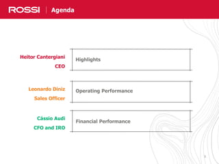 33
Heitor Cantergiani
CEO
Highlights
Leonardo Diniz
Sales Officer
Operating Performance
Cássio Audi
CFO and IRO
Financial Performance
Agenda
 