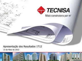 Apresentação dos Resultados 1T12
15 de Maio de 2012
 