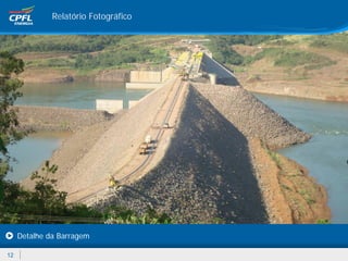Relatório Fotográfico




     Detalhe da Barragem

12
 