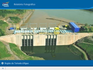 Relatório Fotográfico




     Região da Tomada d’Água

16
 