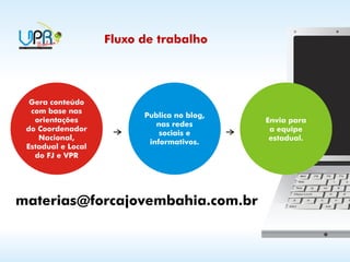 Fluxo de trabalho




materias@forcajovembahia.com.br
 