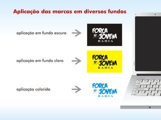 Aplicação das marcas em diversos fundos
 