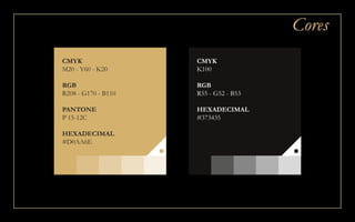 CMYK
M20 - Y60 - K20
RGB
R208 - G170 - B110
PANTONE
P 15-12C
HEXADECIMAL
#D0AA6E
CMYK
K100
RGB
R55 - G52 - B53
HEXADECIMAL
#373435
Cores
 