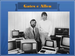 Gates e Allen
 