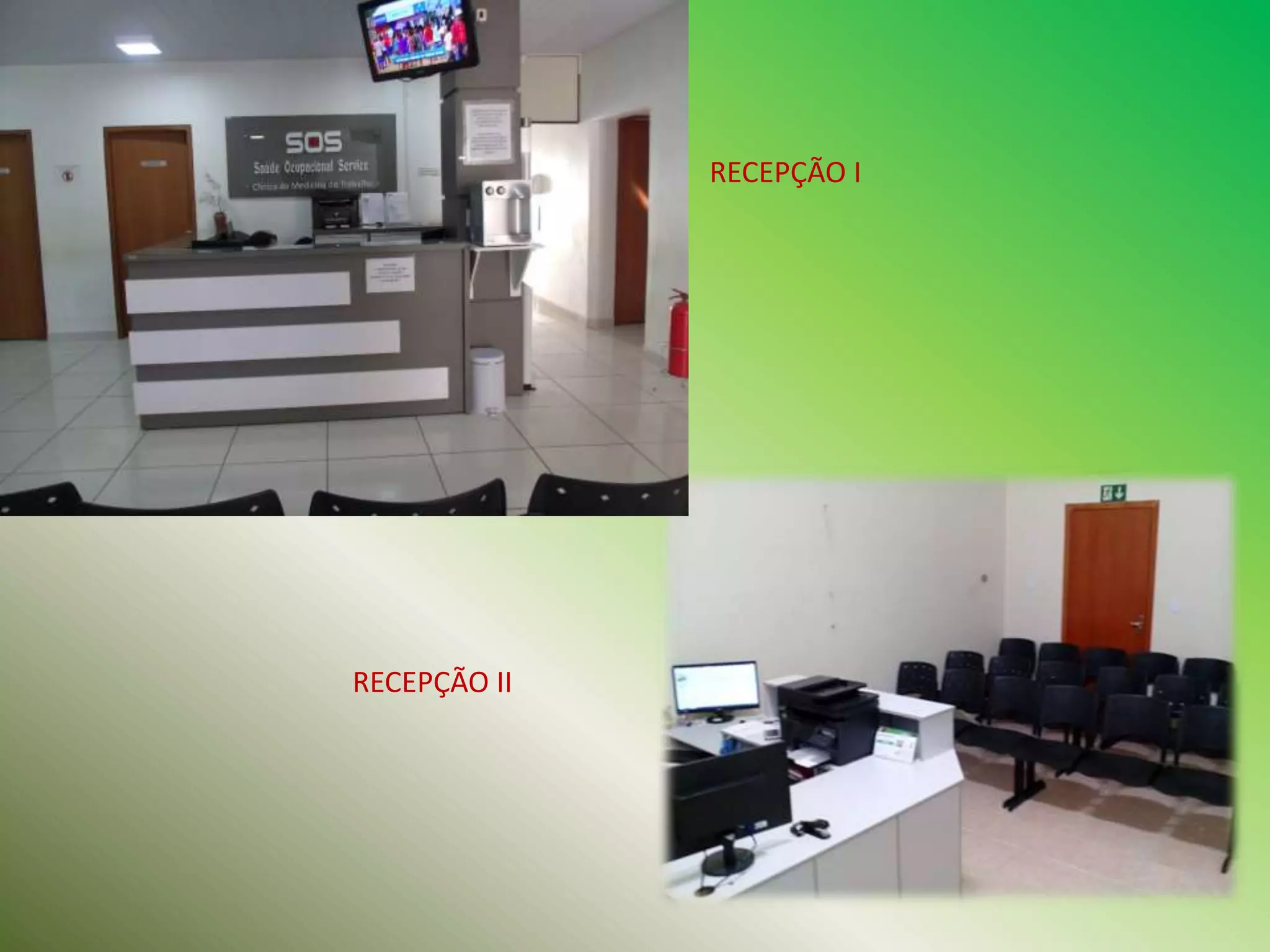 RECEPÇÃO I
RECEPÇÃO II
 