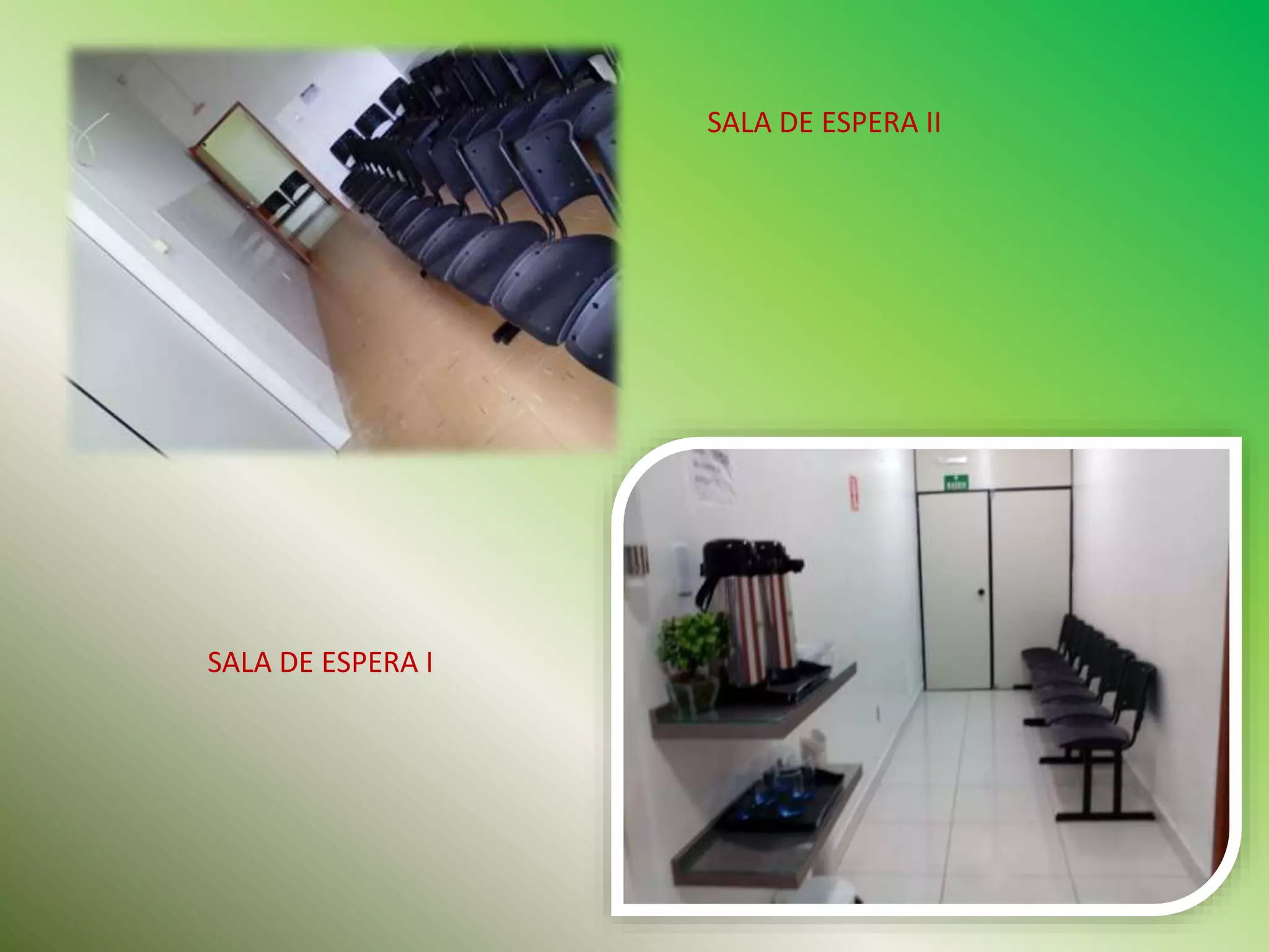 SALA DE ESPERA II
SALA DE ESPERA I
 