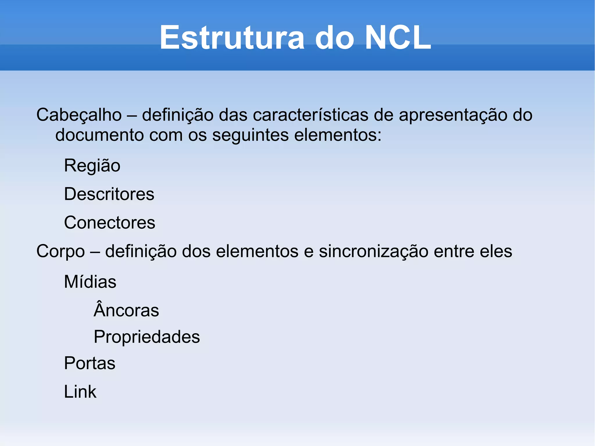 Primeira versão utilizava DTD 