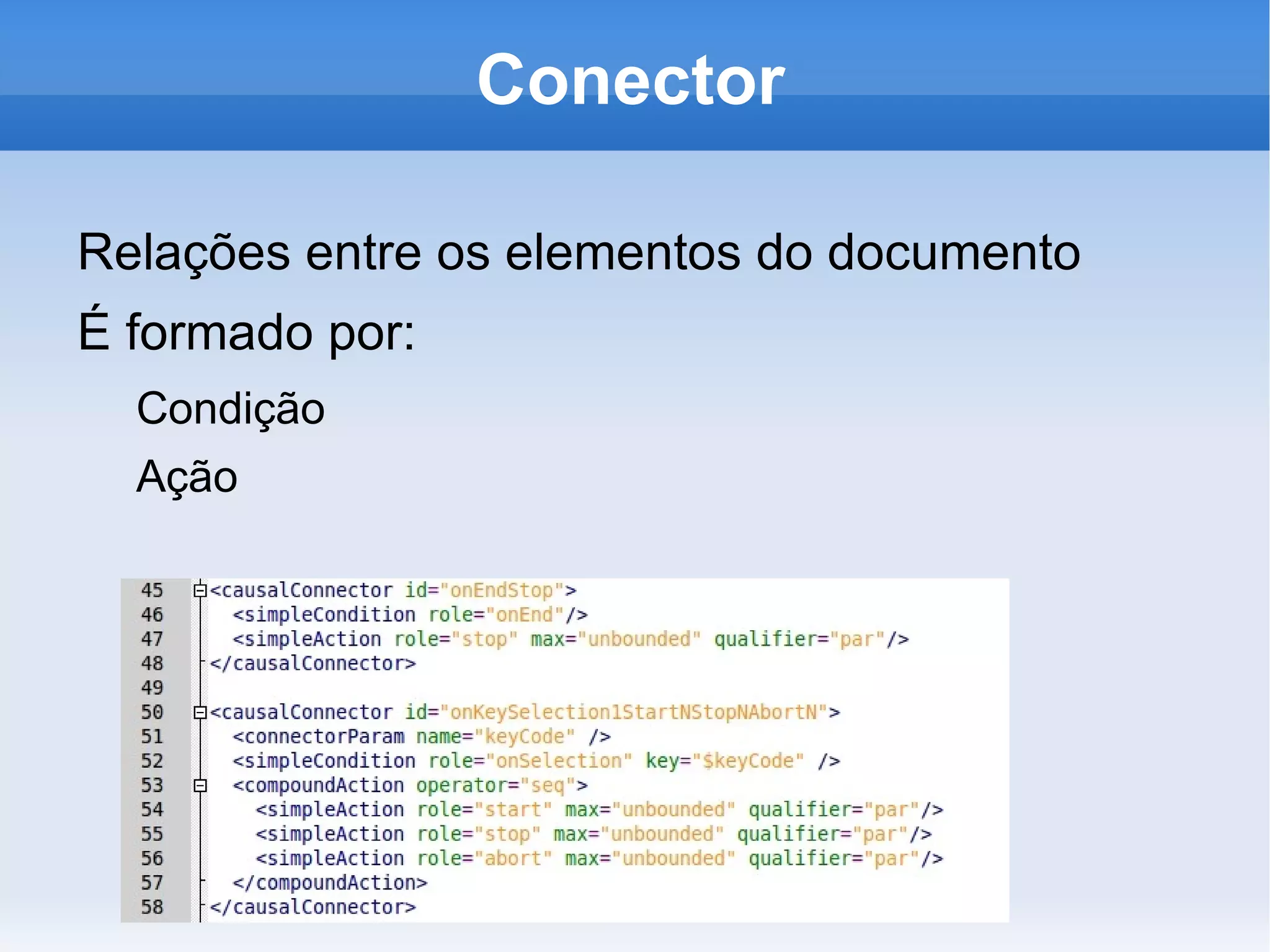 Utilizado no módulo obrigatório (NCL/Lua) do Sistema Brasileiro de TV Digital 