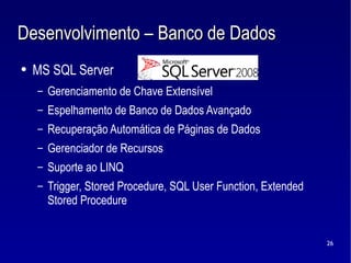 Desenvolvimento – Banco de Dados <ul><li>MS SQL Server </li></ul><ul><ul><li>Gerenciamento de Chave Extensível </li></ul><...