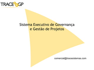 Sistema Executivo de Governança e Gestão de Projetos [email_address] 