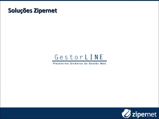 Soluções ZipernetSoluções Zipernet
 