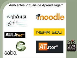 Ambientes Virtuais de Aprendizagem
 