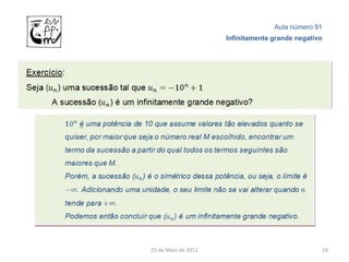 Aula número 91
                     Infinitamente grande negativo




25 de Maio de 2012                               19
 