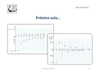 Aula número 91




Próxima aula…




   25 de Maio de 2012                27
 