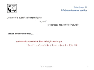 Aula número 91
                     Infinitamente grande positivo




25 de Maio de 2012                                   5
 