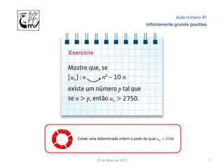 Aula número 91
                     Infinitamente grande positivo




25 de Maio de 2012                                   7
 