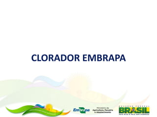 CLORADOR EMBRAPA
 