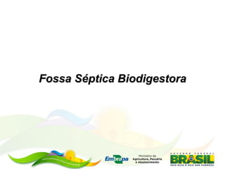 Fossa Séptica Biodigestora
 