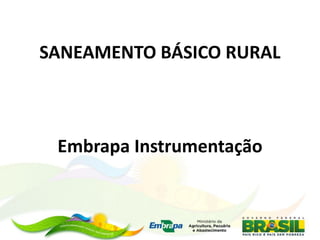 SANEAMENTO BÁSICO RURAL
Embrapa Instrumentação
 