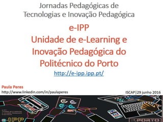 Unidade de e-Learning e Inovação Pedagógica do Politécnico do Porto