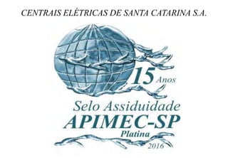 CENTRAIS ELÉTRICAS DE SANTA CATARINA S.A.
 